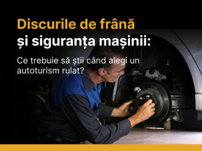 Discurile de frână și siguranța mașinii: ce trebuie să știi când alegi un autoturism rulat