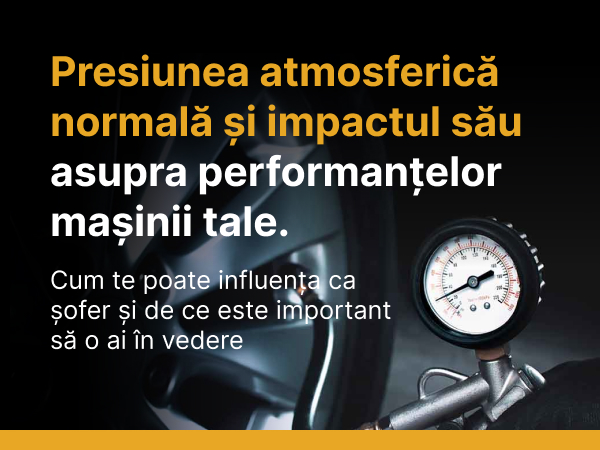 Presiunea atmosferică normală și impactul său asupra performanțelor mașinii tale